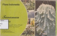 Flora Indonesia : tanaman hias : miyana mangkuk, sirih gading, pisang hias, daun mutiara, genduru, lidah buaya, sesuru, mega mendung, palem hijau, patah tulang, ekor keledai, pakis haji, nenas kerang, cakrabirawa