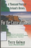 For the Cause of Liberty: A Thousand Years of Ireland's Heroes