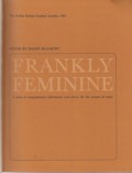Frankly Feminine: A Book of Comprehensive Information and Advice for the Woman of Today