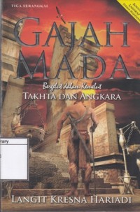 Gajah Mada: Bergelut dalam Kemelut Takhta dan Angkara