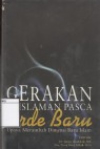 Gerakan Keislaman Pasca Orde Baru: Upaya Merambah Dimensi Baru Islam