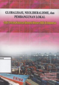 Globalisasi, Neoberalisme, dan Pembangunan Lokal: Studi tentang Kawasan Ekonomi Khusus (KEK) di Indonesia
