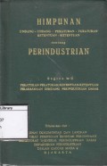 Himpunan Undang-undang, Peraturan-peraturan, Ketentuan-ketentuan tentang Perindustrian