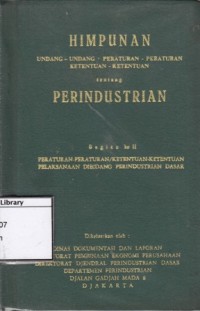 Himpunan Undang-undang, Peraturan-peraturan, Ketentuan-ketentuan tentang Perindustrian