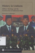 History in Uniform: Military Ideology and the Construction of Indonesia's Past