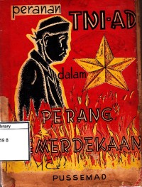 Peranan TNI angkatan darat dalam perang kemerdekaan : revolusi pisik 1945-1950)