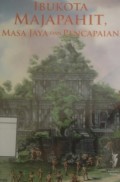 Ibukota Majapahit, Masa Jaya dan Pencapaian