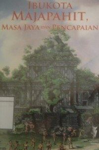 Ibukota Majapahit, Masa Jaya dan Pencapaian