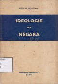 Ideologie dan Negara : Pidato Pengantar Sekdjen Kempen Roeslan Abdulgani pada Pembukaan Pendidikan Staf Pegawai Kementrian Penerangan Angkatan Ke-3 di Djakarta pada tgl. 10 Maret 1954