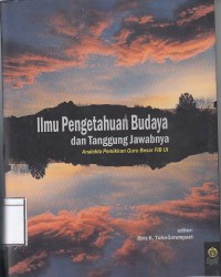 Ilmu Pengetahuan Budaya dan Tanggung Jawabnya : Analekta Pemikiran Guru Besar FIB UI
