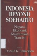Indonesia Beyond Soeharto: Negara, Ekonomi Masyarakat, Transisi