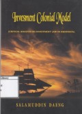 Investment Colonial Model: Critical Analysis on Investment Law in Indonesia