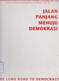 Jalan Panjang Menuju Demokrasi: Buku foto gerakan masyarakat sipil di Indonesia, 1965-2001 = The Long Road to Democracy: A photographic journey of the civil society movement in Indonesia, 1965-2001