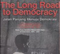 Jalan panjang menuju demokrasi: buku foto gerakan masyarakat sipil di Indonesia, 1965-2001 = The long road to democracy : a photographic journey of the civil society movement in Indonesia, 1965-2001