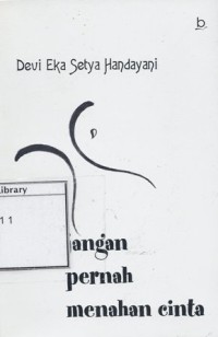 Jangan pernah menahan cinta