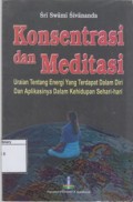 Konsentrasi dan Meditasi: Uraian tentang Energi yang terdapat dalam diri dan Aplikasinya dalam kehidupan sehari-hari