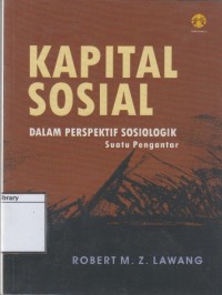 Kapital Sosial dalam Perspektif Sosiologik: Suatu Pengantar