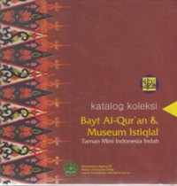 Katalog Koleksi Bayt Al-Qur'an & Museum Istiqlal Taman Mini Indonesia Indah