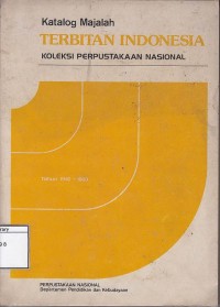 Katalog majalah terbitan Indonesia 1942-1980 : koleksi Perpustakaan Nasional