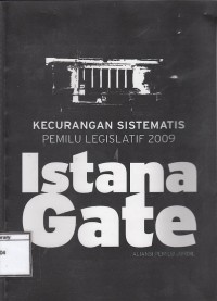 Kecurangan Sistematis Pemilu Legislatif 2009 : Istana Gate