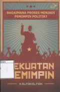 Kekuatan Pemimpin: Bagaimana Proses Menjadi Pemimpin Politik?