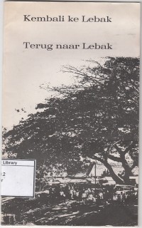 Kembali ke Lebak : sebuah ceritera foto = Terug naar Lebak : een fotoverhaal