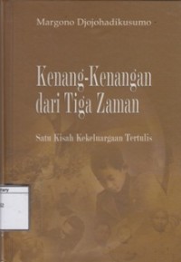 Kenang-kenangan dari Tiga Zaman: Satu Kisah Kekeluargaan Tertulis