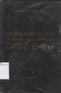 Ketetapan-ketetapan M.P.R.S. Tonggak Konstitusional Orde Baru