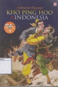 Seniman dan Karyanya Kho Ping Hoo & Indonesia