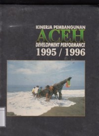 Kinerja pembangunan Aceh, 1995/1996 = Aceh development performance, 1995/1996