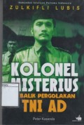 Kolonel Misterius di Balik Pergolakan TNI AD: Komandan Intelijen Pertama Indonesia Zulfikli Lubis