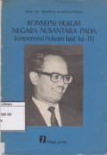 Konsepsi Hukum Negara Nusantara pada Komperensi Hukum Laut ke-III