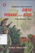 Cinta, Perang dan Ilusi: Kumpulan cerpen memoar antara Moskow-Hanoi