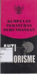 Kumpulan Peraturan Perundangan Anti Terorisme