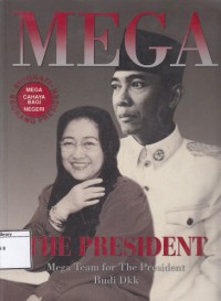 Mega : the president : biografi seorang presiden : Mega cahaya bagi negeri