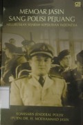 Memoar Jasin Sang Polisi Pejuang: Meluruskan Sejarah Kelahiran Polisi Indonesia