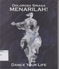 Menarilah!: Dance Your Life: Pameran Tuggal Dolorosa Sinaga 14-30 Juni 2013 Galeri Cipta II, Taman Ismail Marzuki