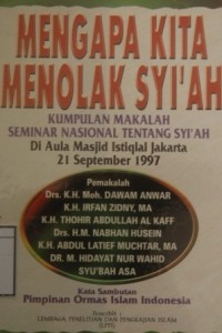 Mengapa Kita Menolak Syi'ah: Kumpulan makalah Seminar Nasional Sehari tentang Syi'ah di Aula Masjid Istiqlal Jakarta Tanggal, 21 September 1997 M