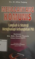 Mengganyang Komunis: Langkah & strategi menghadapi kebangkitan PKI