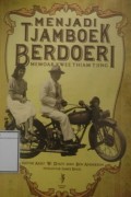 Menjadi Tjamboek Berdoeri: Memoar Kwee Thiam Tjing