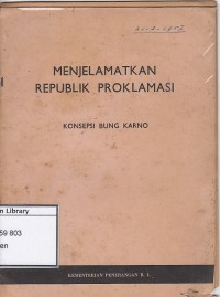 Menjelamatkan Republik Proklamasi : Konsepsi Bung Karno