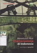 Menelusuri Akar Otoritarianisme di Indonesia