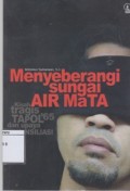 Menyeberangi Sungai Air Mata: Kisah Tragis Tapol'65 dan Upaya Rekonsiliasi