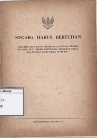Negara harus bertuhan : negara jang tidak menjembah kepada Tuhan, negara jang tidak bertuhan, achirnja tjilaka, lenjap dari muka bumi ini