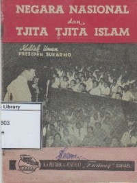 Negara Nasional dan Tjita-Tjita Islam: Kuliah Umum Presiden Sukarno di Universitet Indonesia Djakarta 7 Mei 1953