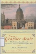 On A Grander Scale: The Outstanding Life and tumultuous Times of Sir Christopher Wren