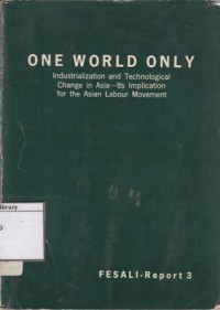 Image of One World Only: Industriliazation and Technological Change in Asia-Its Implication for the Asian Labour Movement