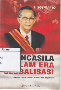 Pancasila Dalam Era Globalisasi : Menuju Dunia Damai, Aman, dan Sejahtera