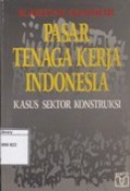 Pasar tenaga Kerja Indonesia: Kasus Sektor Konstruksi