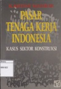Pasar tenaga Kerja Indonesia: Kasus Sektor Konstruksi